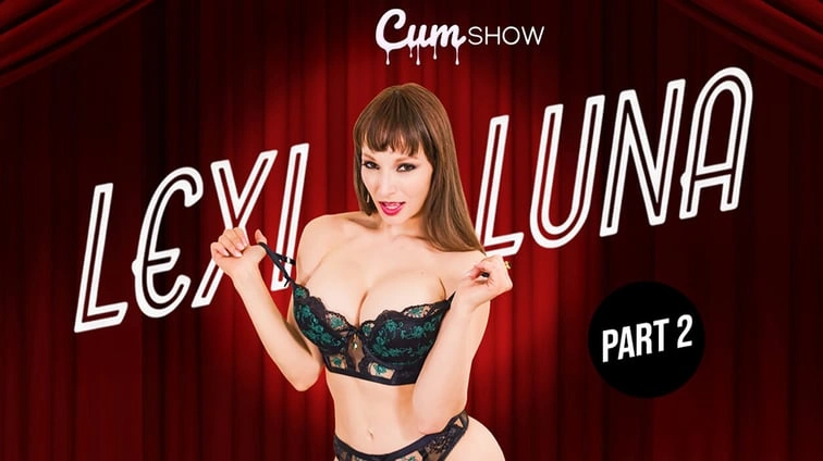 Lexi Luna LIVE - The Highlights. Part 02
