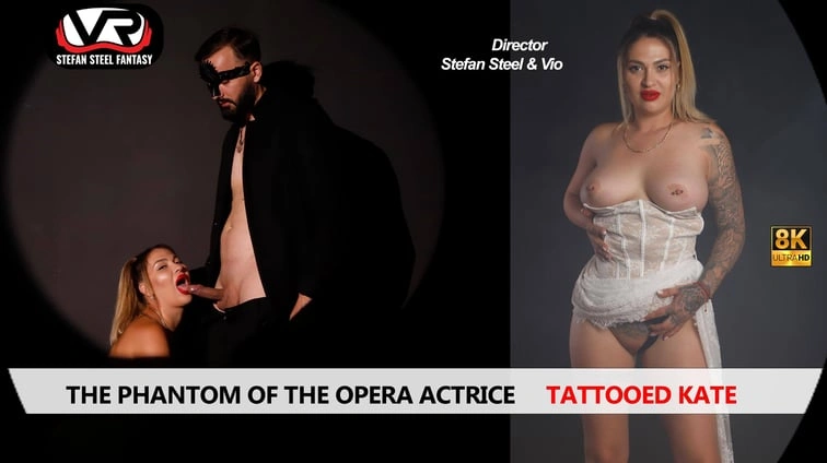Free 8K VR adult video The Phantom Of The Opera Tattooed Kate