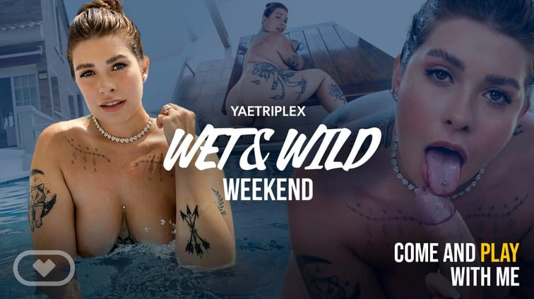 Free 8K VR adult video Wet And Wild Weekend