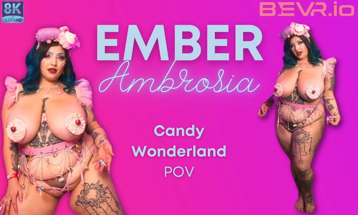 Free 8K VR adult video Discover the magic of Ember Ambrosia Candy Land