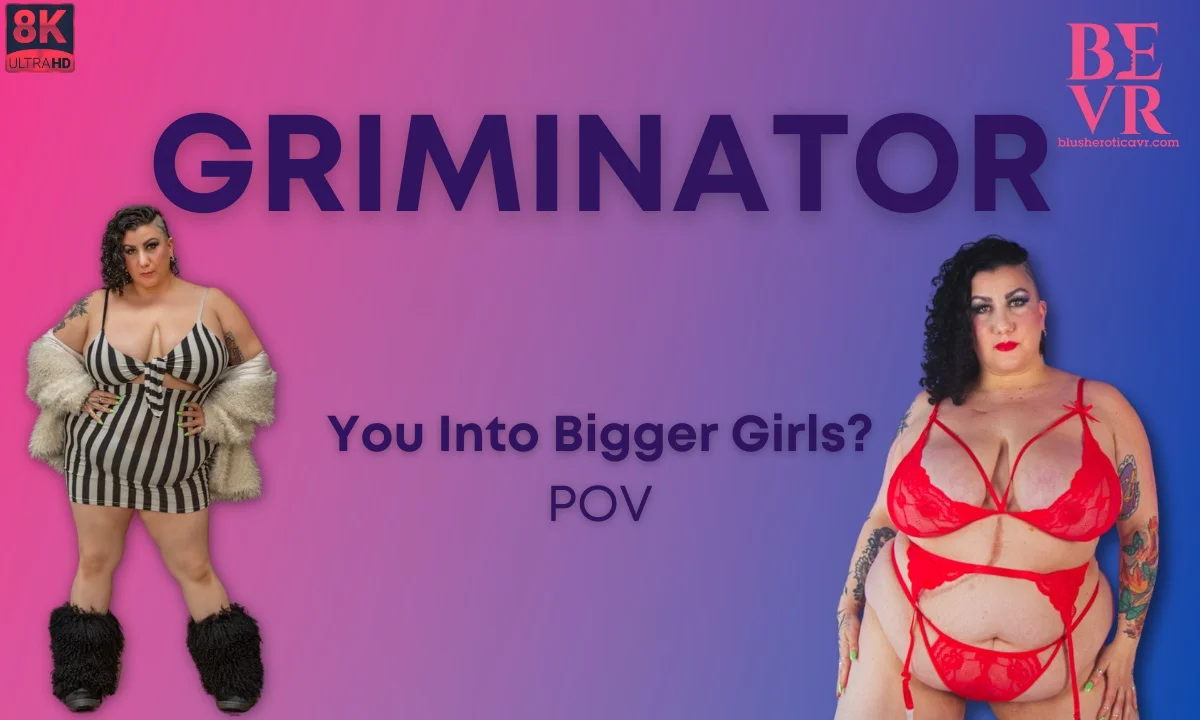 Transforming Griminator into a Big Girl: Empowering Journey