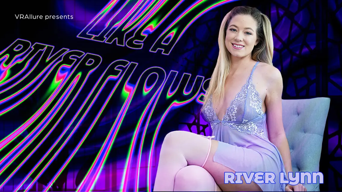 Free 8K VR adult video River Lynn: Smoothly Adapting to Change