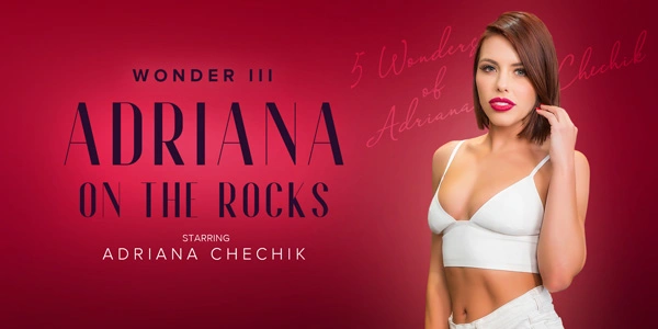 Free 8K VR adult video Five Awe-Inspiring Moments from Adriana's Chechik Journey: On The Rocks