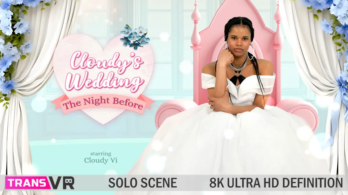 Free 8K VR adult video A Heartwarming Pre-Wedding Story: Cloudy's Wedding - The Eve