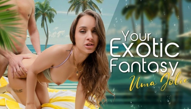 Free 8K VR adult video Your Exotic Fantasy: Uma Jolie