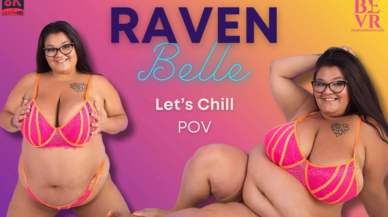 Free 8K VR adult video Raven Belle Lets Chill