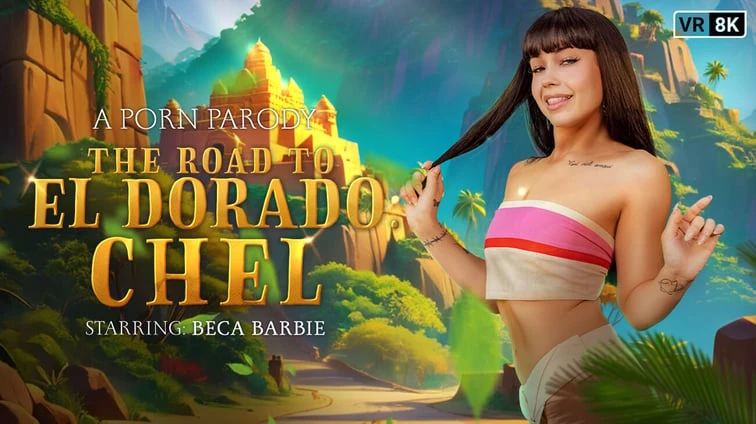 Free 8K VR adult video The Road To El Dorado Chel A Porn Parody