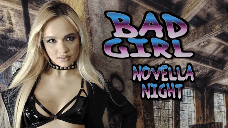 Free 8K VR adult video Novella Night Bad Girl
