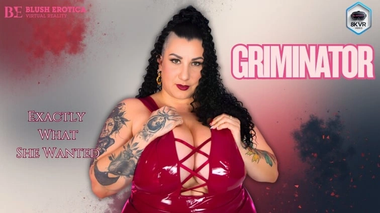 Free 8K VR adult video Griminator Exactly What I Wanted