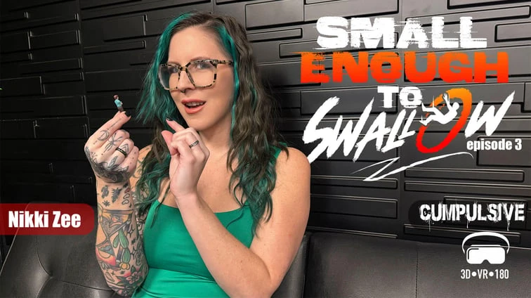 Free 8K VR adult video Small Enough To Swallow Episode 3