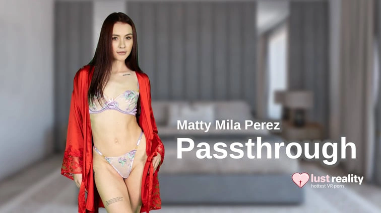 Free 8K VR adult video Matty Milla Perez Passthrough