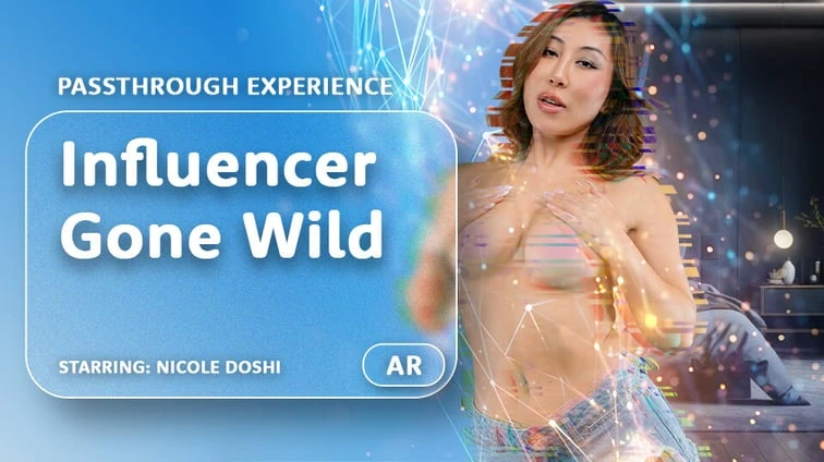 Free 8K VR adult video Influencer Gone Wild Passthrough