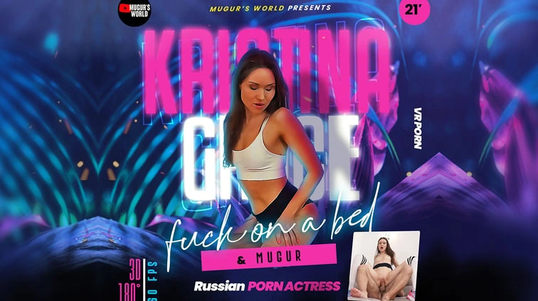 Free 8K VR adult video Russian Porn Actress Kristina Grace And Mugur Fuck On A Bed