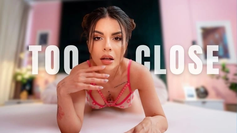 Free 8K VR adult video Too Close Five More Minutes