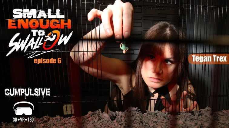Free 8K VR adult video Small Enough To Swallow Episode 6