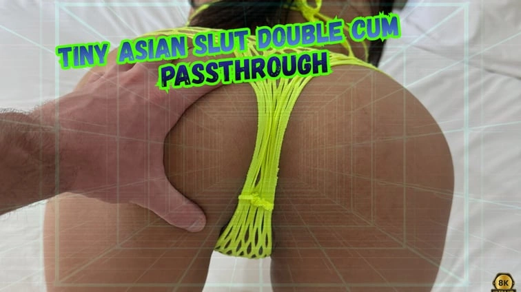 Free 8K VR adult video Tiny Asian Slut Double Cum Passthrough