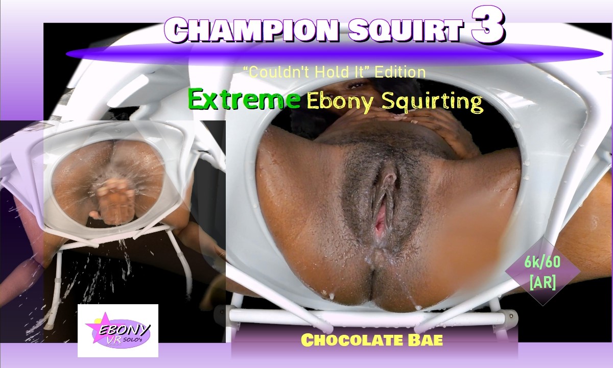 Champion Squirt Vol. 3 - Extreme Ebony Squirting