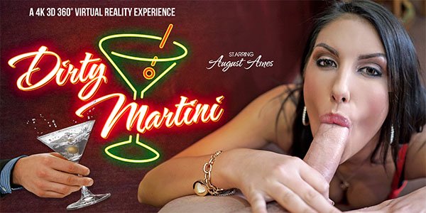 Dirty Martini - August Ames Blowjob Virtual Reality Porn