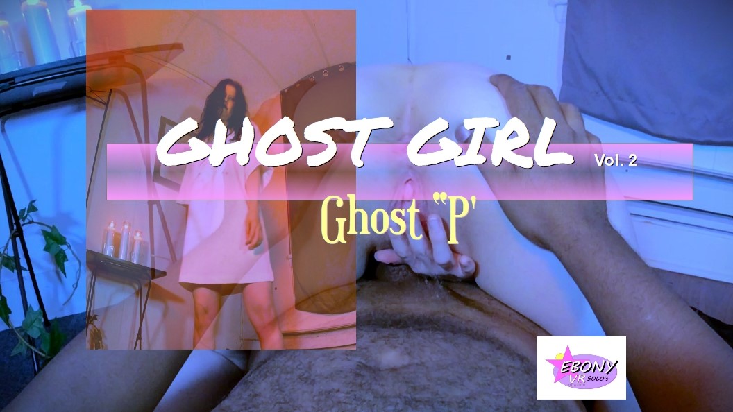 Ghost Girl Vol. 2- Ghost "P"